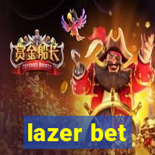 lazer bet